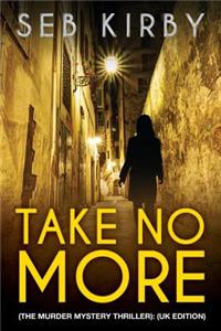 Take No More (The murder mystery thriller)