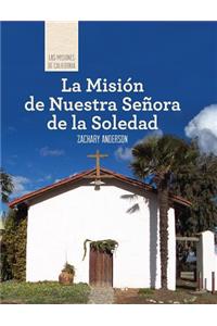 La Misión de Nuestra Señora de la Soledad (Discovering Mission Nuestra Señora de la Soledad)