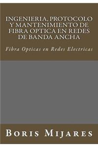 Ingenieria, Protocolo y Mantenimiento de Fibra Optica en Redes de Banda Ancha