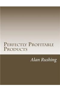 Perfectly Profitable Products
