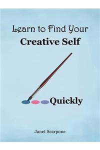 Learn to Find Your Creative Self...Quickly