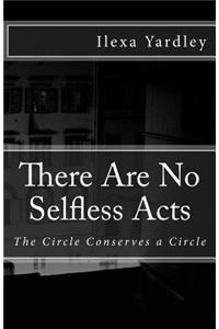 There Are No Selfless Acts