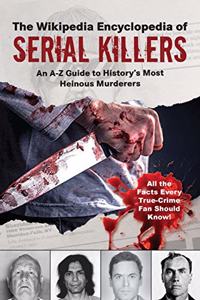 The Wikipedia Encyclopedia of Serial Killers