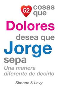 52 Cosas Que Dolores Desea Que Jorge Sepa