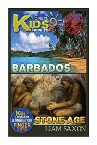 A Smart Kids Guide to Barbados and Stone Age
