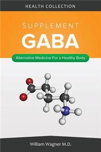 The Gaba Supplement: Alternative Medicine for a Healthy Body