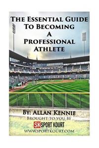 Essential Guide To Becoming A Professional Athlete