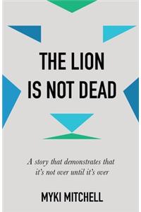 The Lion Is Not Dead