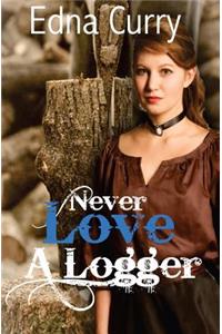 Never Love A Logger