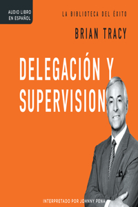 Delegacion Y Supervision (Delegation and Supervision)