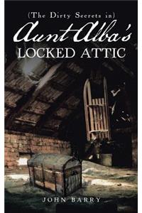 (The Dirty Secrets in) Aunt Alba's Locked Attic