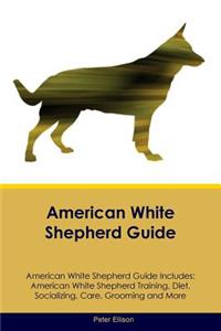 American White Shepherd Guide American White Shepherd Guide Includes: American White Shepherd Training, Diet, Socializing, Care, Grooming, Breeding and More