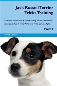Jack Russell Terrier Tricks Training Jack Russell Terrier Tricks & Games Training Tracker & Workbook. Includes: Jack Russell Terrier Multi-Level Tricks, Games & Agility. Part 1