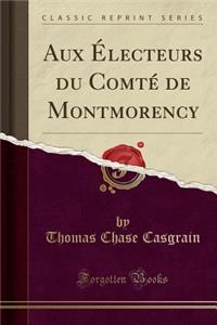 Aux Ã?lecteurs Du ComtÃ© de Montmorency (Classic Reprint)