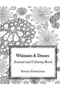 Whimsies & Denses