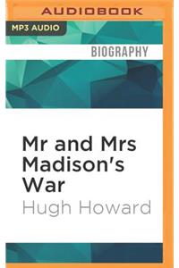 MR and Mrs Madison's War