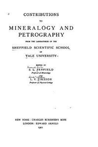 Contributions to mineralogy and petrography from the laboratories of the Sheffield scientific school of Yale university