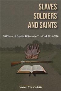 Slaves, Soldiers and Saints