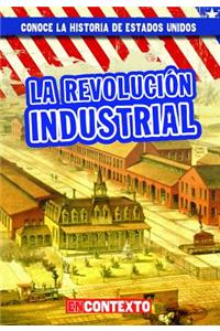 Revolución Industrial (the Industrial Revolution)