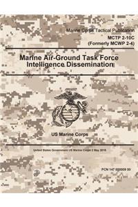 Marine Corps Tactical Publication MCTP 2-10C (Formerly MCWP 2-4) Marine Air-Ground Task Force Intelligence Dissemination 2 May 2016