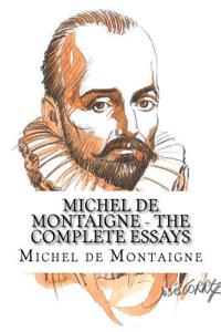 Michel de Montaigne - The Complete Essays