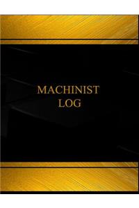 Machinist Log (Log Book, Journal - 125 pgs, 8.5 X 11 inches)