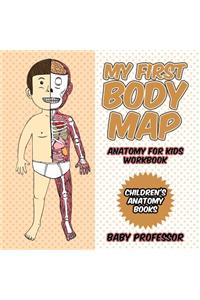 My First Body Map - Anatomy for Kids Workbook Children's Anatomy Books