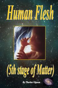 Human Flesh: (5th Stage of Matter)