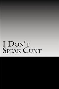 I Don't Speak Cunt