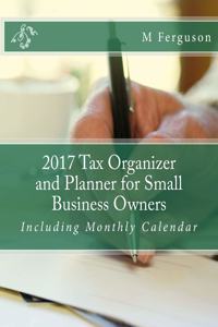 2017 Tax Organizer and Planner for Small Business Owners