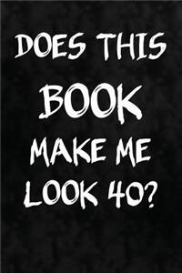 Does This Book Make Me Look 40?