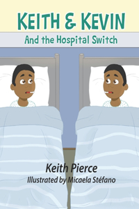 Keith & Kevin and the Hospital Switch