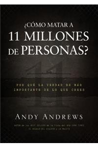 ¿Cómo Matar a 11 Millones de Personas?