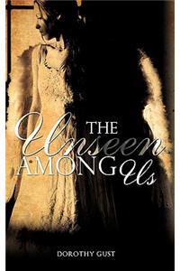 The Unseen Among Us