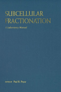 Subcellular Fractionation: A Laboratory Manual