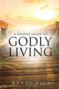 Helpful Guide to Godly Living