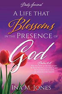 A Life that Blossoms in the Presence of God