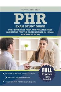 Phr Exam Study Guide: Phr / Sphr Test Prep and Practice Test Questions for the Professional in Human Resources Exam