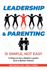 Leadership and Parenting is Simple, Not Easy