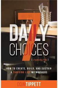7 Daily Choices: How to Create, Build, and Sustain a Thriving Life Together