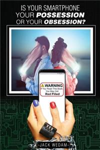 Is your smartphone your possession - or your obsession?