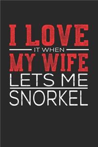 I Love It When My Wife Lets Me Snorkel