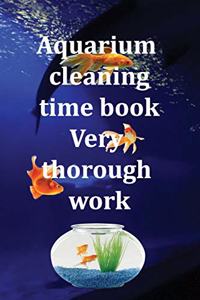 Aquarium cleaning time book