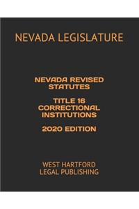 Nevada Revised Statutes Title 16 Correctional Institutions 2020 Edition