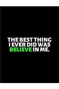 The Best Thing I Ever Did Was Believe In Me