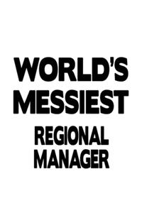 World's Messiest Regional Manager: New Regional Manager Notebook, Regional Managing/Organizer Journal Gift, Diary, Doodle Gift or Notebook 6 x 9 Compact Size, 109 Blank Lined Pages