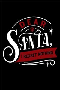 Dear Santa I Regret Nothing: Blank Lined Journal Notebook: For Writing Notes or Journaling and best gift for christmas lists, planning, menus, gifts, and more