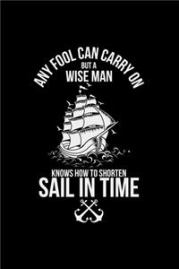 A wise man knows how to shorten sail in time