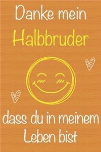 Danke mein Halbbruder, dass du in meinem Leben bist