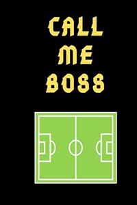 Call Me Boss Soccer Coach Journal